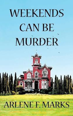 Weekends Can Be Murder(English, Paperback, Marks Arlene F)