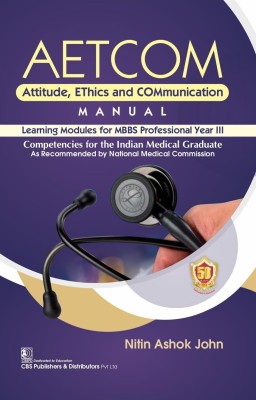 AETCOM Attitude, EThics and COMmunication MANUAL Learning Modules for MBBS Professional Year III(Paperback, Nitin Ashok John)