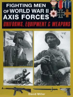 Fighting Men of World War II: Axis Forces(English, Paperback, Miller David)