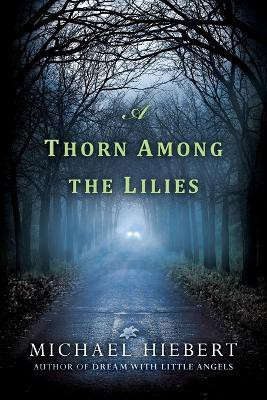 A Thorn Among the Lilies(English, Paperback, Hiebert Michael)