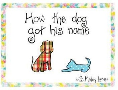 How the Dog Got His Name(English, Hardcover, Meloy-Lane S)