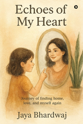 Echoes of My Heart  - Journey of finding home, love, and myself again(English, Paperback, Jaya Bhardwaj)