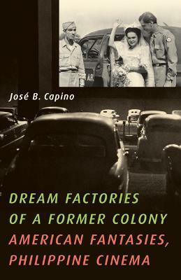 Dream Factories of a Former Colony(English, Paperback, Capino Jose B.)