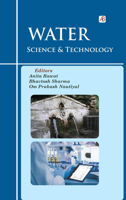 Water: Science & Technology Book(Hardcover, Prof. (Dr.) Anita Rawat, Dr. Bhavtosh Sharma, Dr. Om Prakash Nautiyal)