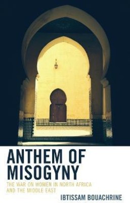 Anthem of Misogyny(English, Hardcover, Bouachrine Ibtissam)