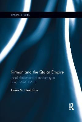 Kirman and the Qajar Empire(English, Paperback, Gustafson James)