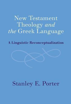 New Testament Theology and the Greek Language(English, Hardcover, Porter Stanley E.)