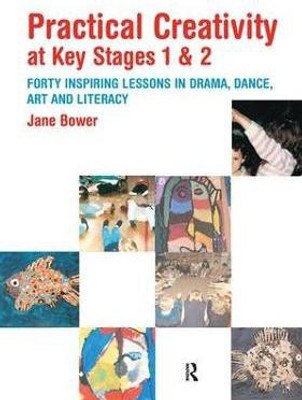 Practical Creativity at Key Stages 1 & 2(English, Paperback, Bower Jane)