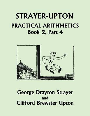 Strayer-Upton Practical Arithmetics BOOK 2, Part 4 (Yesterday's Classics)(English, Paperback, Strayer George Drayton)