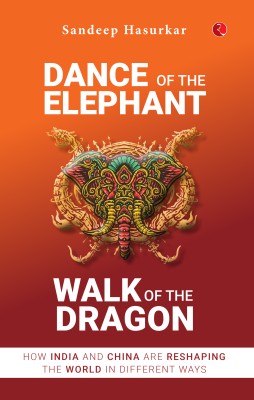 DANCE OF THE ELEPHANT WALK OF THE DRAGON(English, Hardcover, HASURKAR SANDEEP)