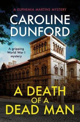 A Death of a Dead Man (Euphemia Martins Mystery 17)(English, Paperback, Dunford Caroline)