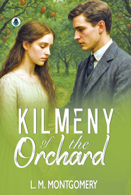 Kilmeny of the Orchard(Hardcover, L. M. Montgomery)