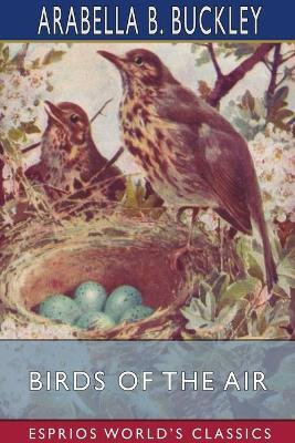 Birds of the Air (Esprios Classics)(English, Paperback, Buckley Arabella B)