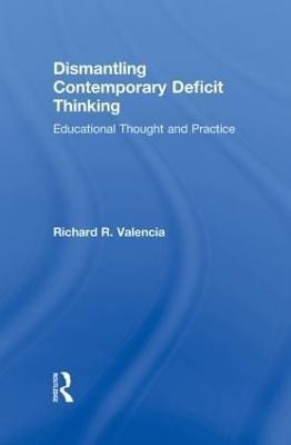 Dismantling Contemporary Deficit Thinking(English, Hardcover, Valencia Richard R.)