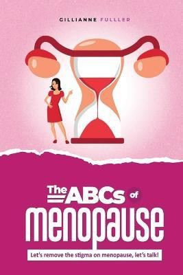 The ABCs of Menopause(English, Paperback, Fuller Gillianne H)