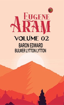 Eugene Aram Volume 02(Paperback, Baron Edward Bulwer Lytton Lytton)