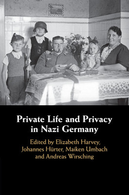 Private Life and Privacy in Nazi Germany(Paperback, Harvey et al)