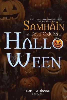 Samhain the True Origins of Halloween(English, Paperback, Media Templum Dianae)