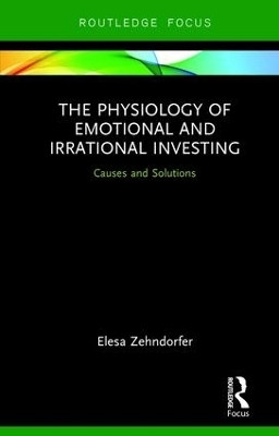 The Physiology of Emotional and Irrational Investing(English, Hardcover, Zehndorfer Elesa)