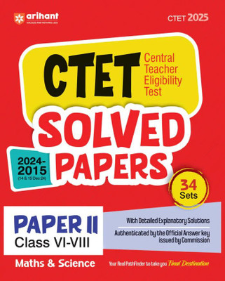 Arihant Solved Papers for CTET 2025 | Success Master CTET Paper II (Class VI-VIII) Maths & Science | 34 Sets with detailed explanatory solutions authenticated by the official answer key issued by Commission(Paperback, Deepanker Jha)