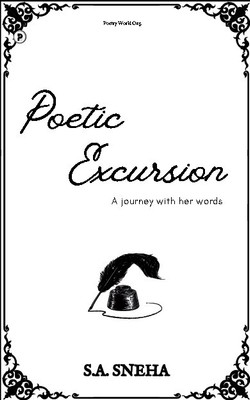Poetic Excursion : A Journey with Her Words(Paperback, S.A.SNEHA)