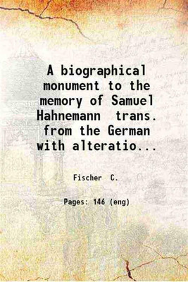 A biographical monument to the memory of Samuel Hahnemann 1852 [Hardcover](Hardcover, C. Fischer)