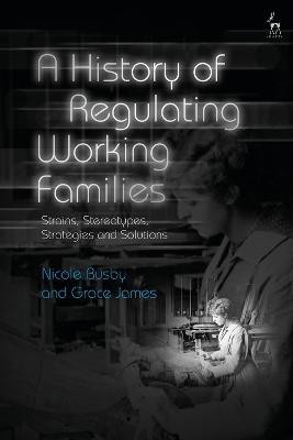 A History of Regulating Working Families(English, Electronic book text, Busby Nicole Dr)