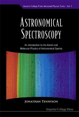 Astronomical Spectroscopy: An Introduction To The Atomic And Molecular Physics Of Astronomical Spectra(English, Hardcover, Tennyson Jonathan)