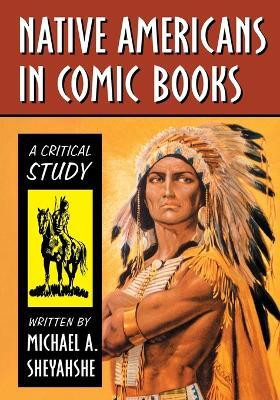 Native Americans in Comic Books(English, Paperback, Sheyahshe Michael A.)