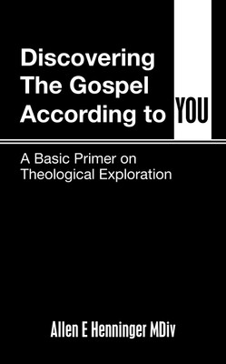 Discovering the Gospel According to You(English, Paperback, Henninger MDIV Allen E)