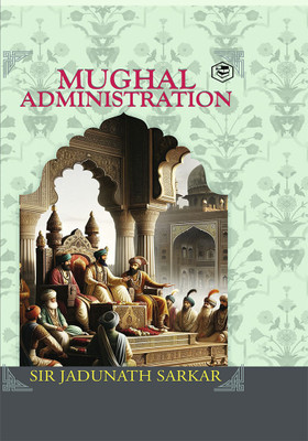 Mughal Administration(English, Paperback, Sir Jadunath Sarkar)