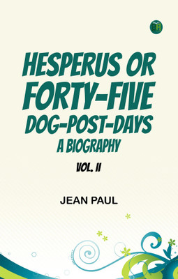 Hesperus or Forty-Five Dog-Post-Days A Biography. Vol. II.(Paperback, Jean Paul)