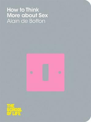 How To Think More About Sex(English, Electronic book text, de Botton Alain)