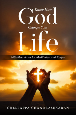 Know How God Changes Your Life - 100 Bible Verses for Meditation and Prayer(Paperback, Chellappa Chandrasekaran)