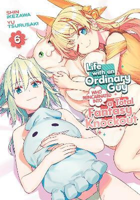 Life with an Ordinary Guy Who Reincarnated into a Total Fantasy Knockout Vol. 6(English, Paperback, Tsurusaki Yu)