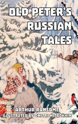 Old Peter's Russian Tales(English, Hardcover, Ransome Arthur)