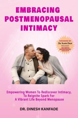 Embracing Postmenopausal Intimacy(English, Paperback, DR. DINESH KANFADE)