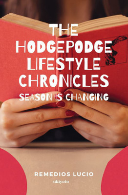 The HodgePodge Lifestyle: Season is Changing(Paperback, Remedios Lucio)