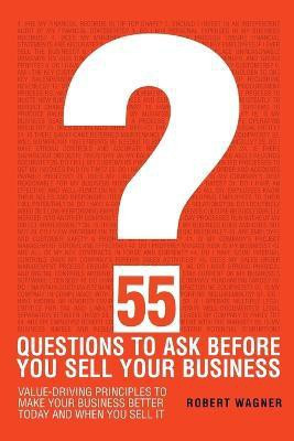 55 Questions to Ask Before You Sell Your Business(English, Paperback, Wagner Robert)