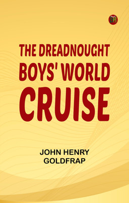 The Dreadnought Boys' World Cruise(Paperback, John Henry Goldfrap)