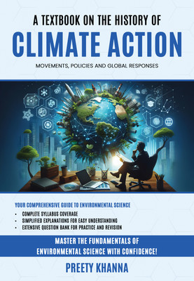 A Textbook on the History of Climate Action - Movements, Policies and Global Responses(Paperback, Preety Khanna)