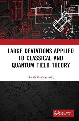 Large Deviations Applied to Classical and Quantum Field Theory(English, Hardcover, Parthasarathy Harish)