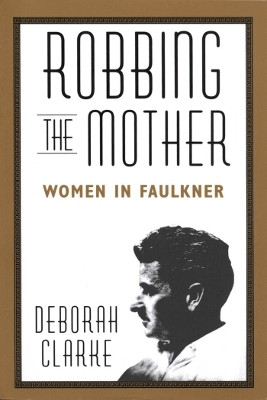Robbing the Mother(English, Paperback, Clarke Deborah)
