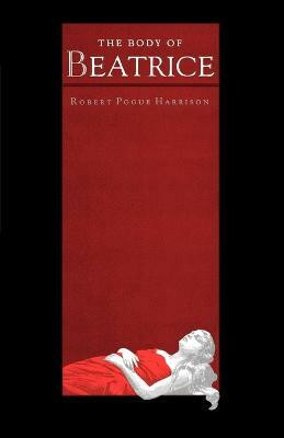 The Body of Beatrice(English, Paperback, Harrison Robert Pogue)