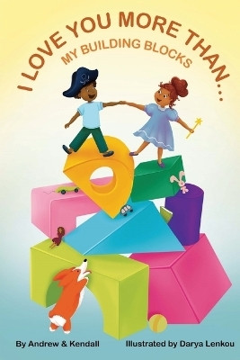 I Love You More Than My Building Blocks(English, Paperback, Stewart Andrew A)