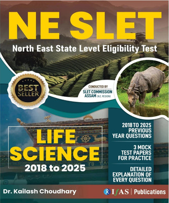 NE SLET Life Science Book  - 2025 | Previous Year Solved Papers (2018–2025) with 3 Mock Test | Topic wise Sorted with Detailed Solutions | Best Seller Previous Year Practice Question Book for North East State Level Eligibility Test Life Science Exams in India | IFAS Publications(Paperback, Kailash C