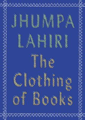 The Clothing of Books(English, Paperback, Lahiri Jhumpa)