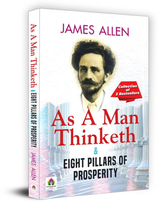 As a Man Thinketh & Eight Pillars of Prosperity(English, Paperback, Allen James)