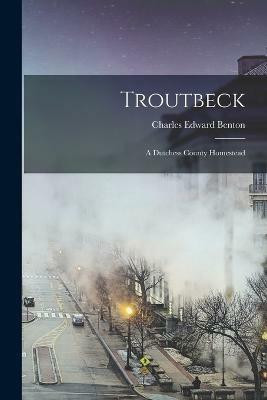 Troutbeck(English, Paperback, Benton Charles Edward)