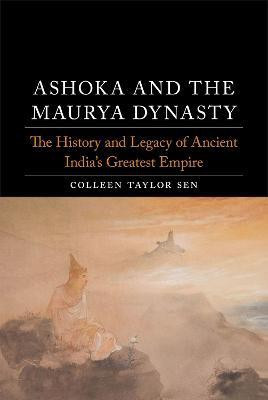 Ashoka and the Maurya Dynasty(English, Hardcover, Sen Colleen Taylor)